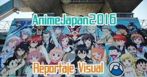Anime Japan 2016: Reportaje visual