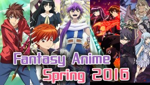 Spring 2016 Fantasy Anime - Parallel Worlds? Monsters? The Supernatural?