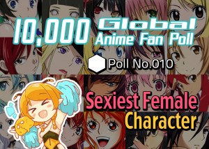 [10,000 Global Anime Fan Poll Results!] Sexiest Female Character in Anime