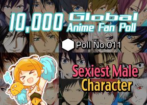 [10,000 Global Anime Fan Poll Results!] Sexiest Male Character in Anime