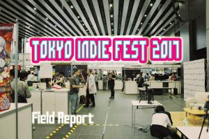 Tokyo Indie Fest 2017 - Indie for Everyone! VR, RPGs and More!