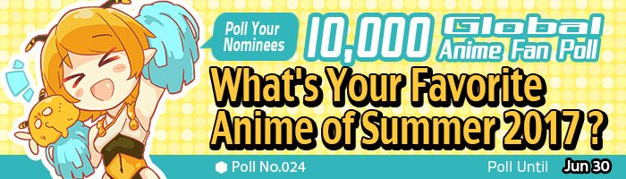banner-poll-024-poll-en-700x200 [10,000 Global Anime Fan Poll Results!] What's Your Favorite Anime of Summer 2017