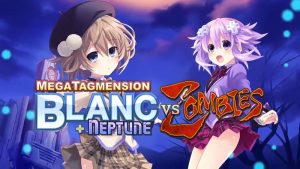 MegaTagmension Blanc + Neptune VS Zombies – PC Review