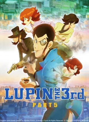 LUPIN IS BACK! TMS Announces LUPIN THE 3rd Part 5 will Air on Crunchyroll Today!