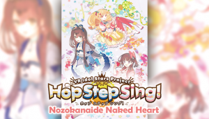 Hop Step Sing! Drops New Single, "Nozokanaide Naked Heart", September 10th on Steam!
