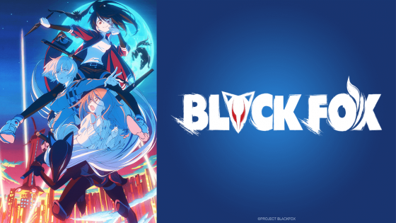 Blackfox_Movie_16x9_Twitter-Post-1-560x315 Crunchyroll Officially Announces "Bananya" and "BLACKFOX" Premieres