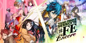 Tokyo Mirage Sessions #FE Encore - Nintendo Switch Review