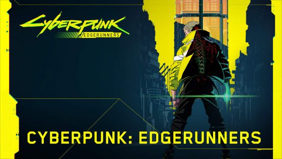 Cyberpunk-2077-Edgerunners-SS-1-560x315 WHOAAA! Cyberpunk 2077 is Getting an Anime?!