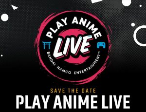 Bandai Namco is Excited to Announce 'Play Anime Live' Starting in Late July!