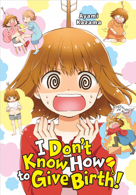 I-Dont-Know-How-to-Give-Birth I Don't Know How to Give Birth... So I'll Create an Amazing, Hilarious Manga About It!