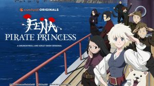 "Fena: Pirate Princess" Begins August 14 on Adult Swim and Crunchyroll; New Trailer & Key Art Revealed