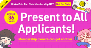 Otaku Coin Presents: Limited 36-Hour Fan Club Membership NFT Free Giveaway to ALL Applicants!