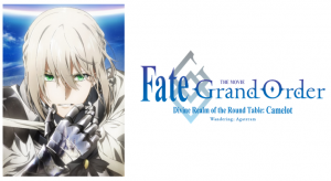 Aniplex of America Announces Fate/Grand Order THE MOVIE Divine Realm of the Round Table: Camelot Wandering; Agateram Blu-ray and Digital Release