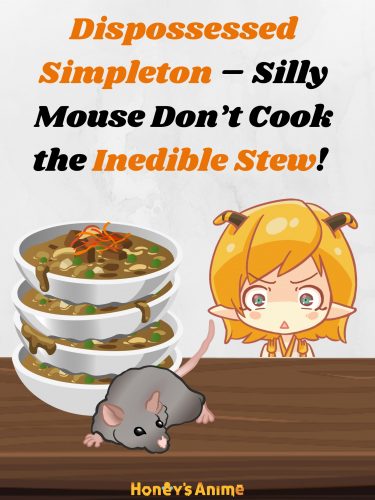 Dispossessed-Simpleton-–-Silly-Mouse-Dont-Cook-the-Inedible-Stew-375x500 We Forced a Bot to Write Light Novel Titles