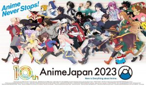 More Than 150 of Japan’s Best-Known Anime Exhibiting! One of the Biggest Anime Events in the World! AnimeJapan 2023