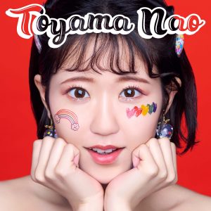 Nao Toyama Announces Three Consecutive Months of Digital Single Releases!